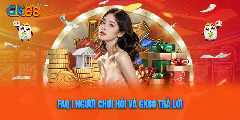 Người Chơi Hỏi Và GK88 Trả Lời