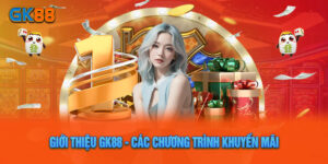 Giới Thiệu GK88 – Các Chương Trình Khuyến Mãi