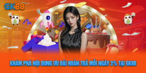 Hoàn Trả Mỗi Ngày 3% – Khuyến Mãi Hấp Dẫn Tại Nhà Cái GK88