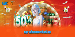 Nạp tiền GK88 với mã QR
