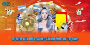 Ưu Điểm Của Thể Loại Kèo Tài Xỉu Bóng Đá Tại GK88